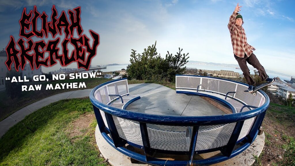 Watch the Raw Edit of Elijah Akerley's 'All Go, No Show' Part